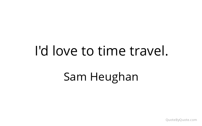 Preview image for this quote by Sam Heughan