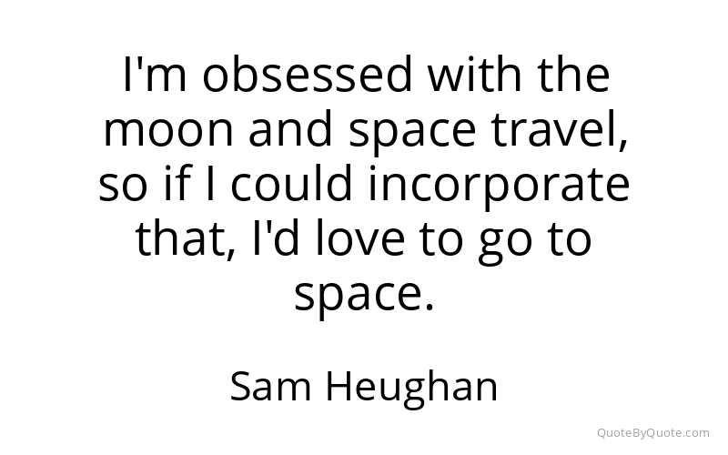 Preview image for this quote by Sam Heughan