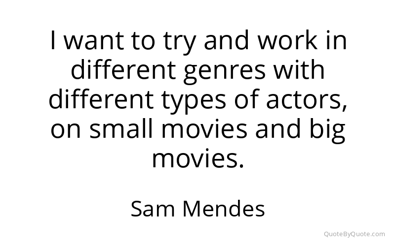 Preview image for this quote by Sam Mendes
