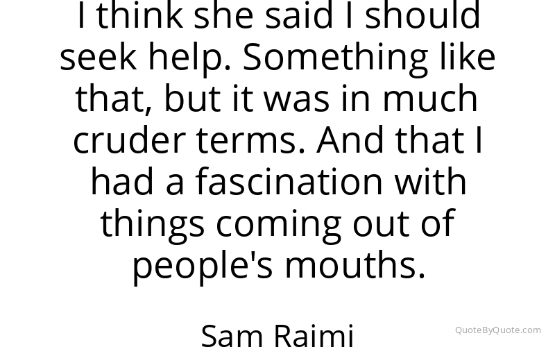 Preview image for this quote by Sam Raimi