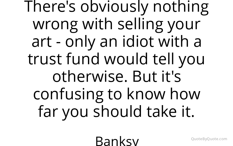 Preview image for this quote by Banksy