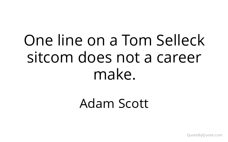 Preview image for this quote by Adam Scott