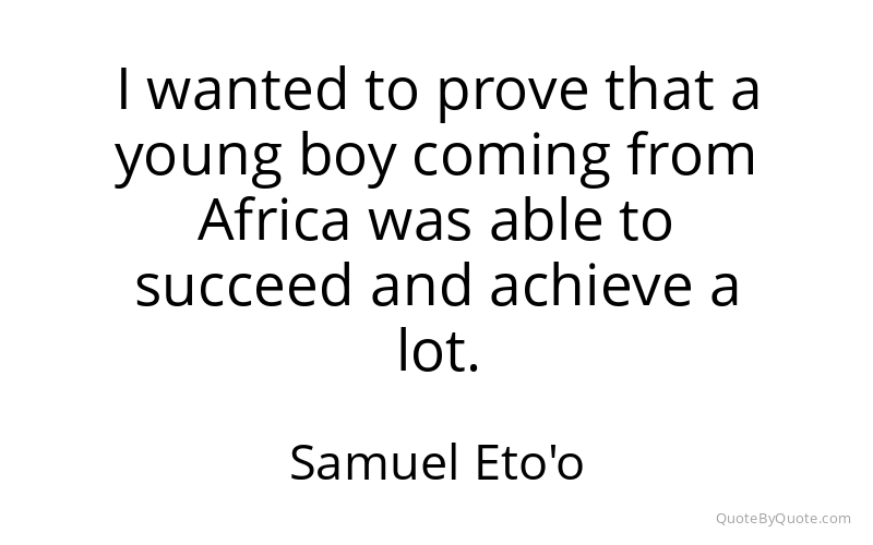 Preview image for this quote by Samuel Eto'o