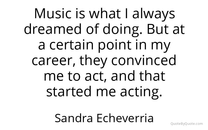 Preview image for this quote by Sandra Echeverria