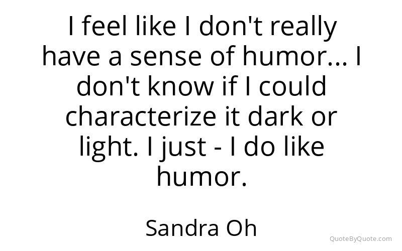Preview image for this quote by Sandra Oh