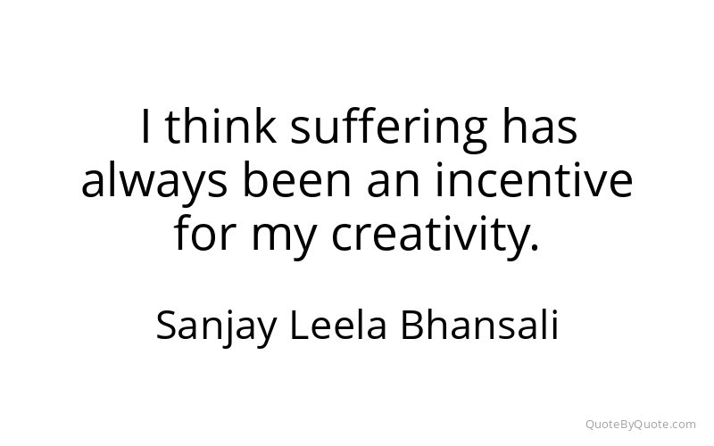 Preview image for this quote by Sanjay Leela Bhansali