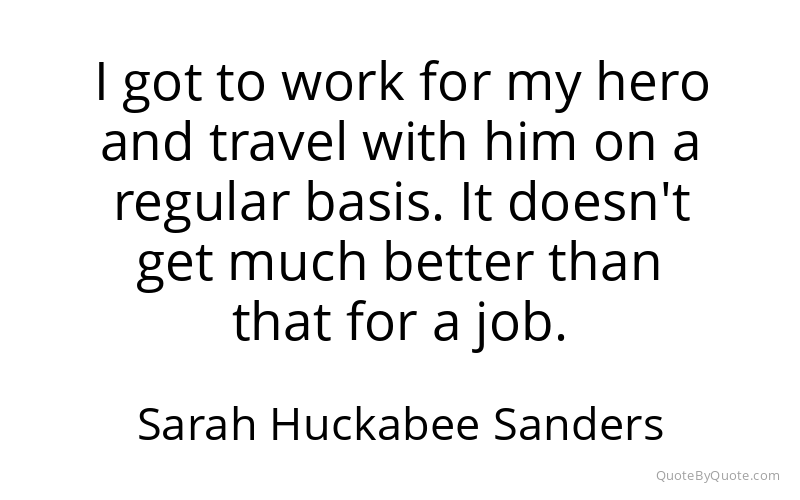 Preview image for this quote by Sarah Huckabee Sanders