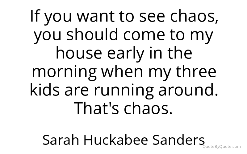 Preview image for this quote by Sarah Huckabee Sanders