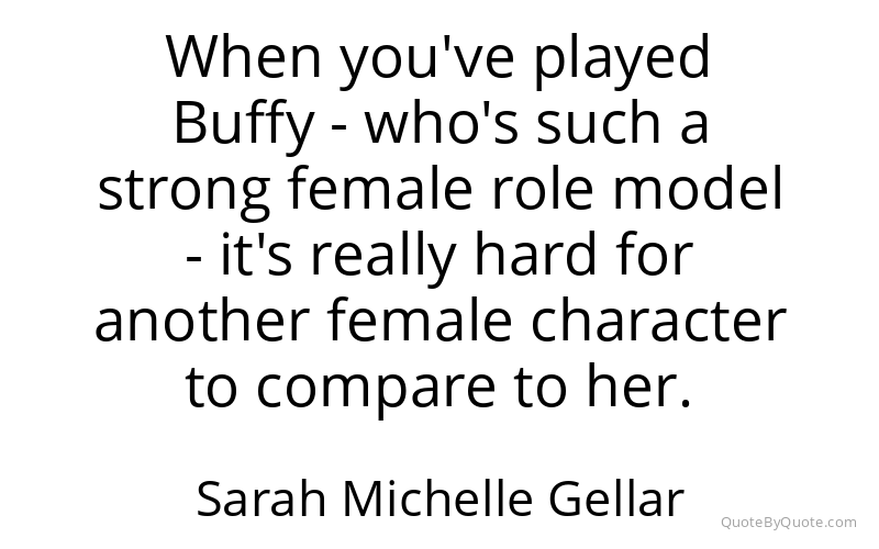 Preview image for this quote by Sarah Michelle Gellar