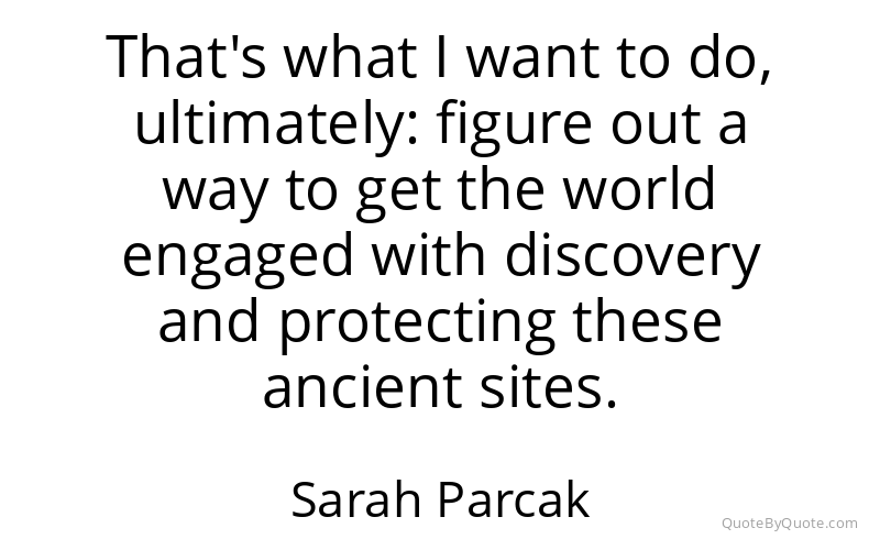 Preview image for this quote by Sarah Parcak