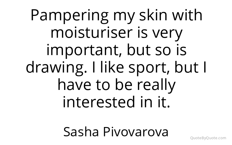 Preview image for this quote by Sasha Pivovarova