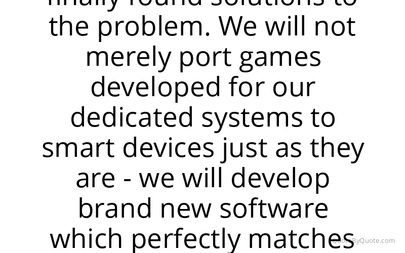 Preview image for this quote by Satoru Iwata