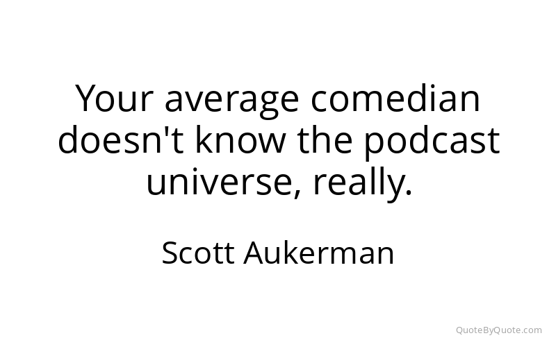 Preview image for this quote by Scott Aukerman
