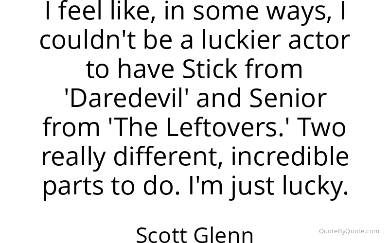 Preview image for this quote by Scott Glenn