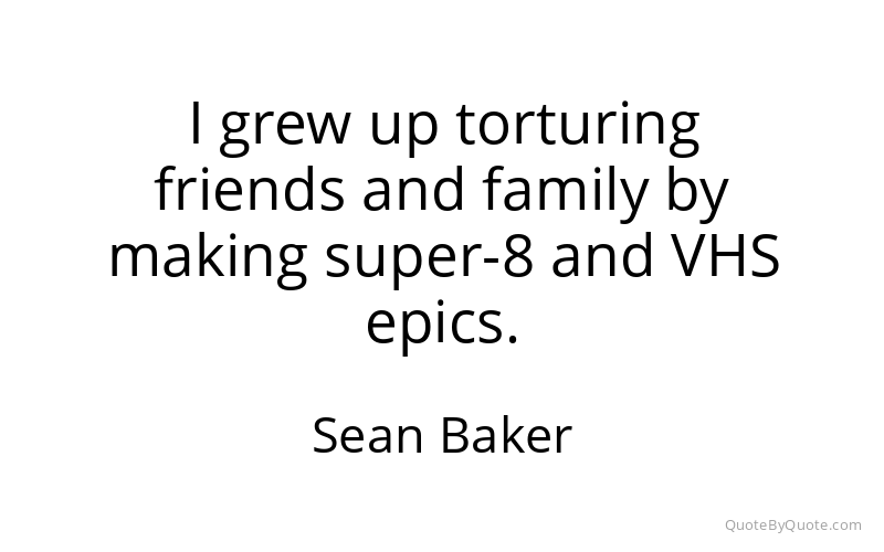 Preview image for this quote by Sean Baker