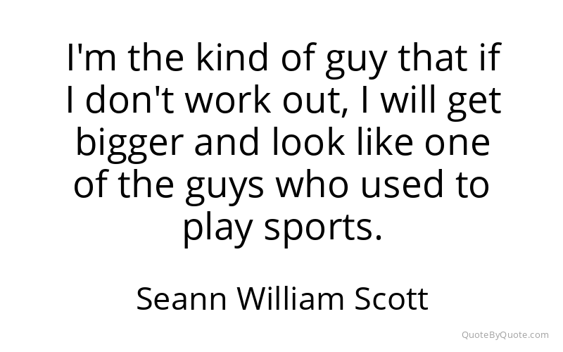 Preview image for this quote by Seann William Scott