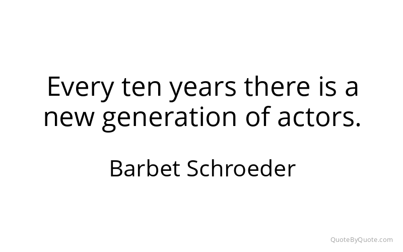 Preview image for this quote by Barbet Schroeder