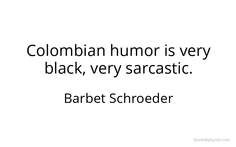 Preview image for this quote by Barbet Schroeder