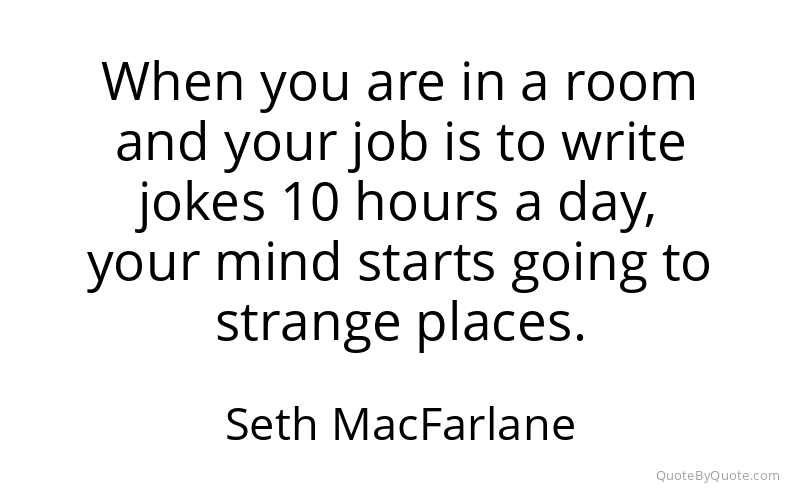 Preview image for this quote by Seth MacFarlane