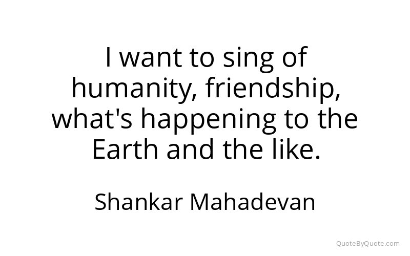 Preview image for this quote by Shankar Mahadevan