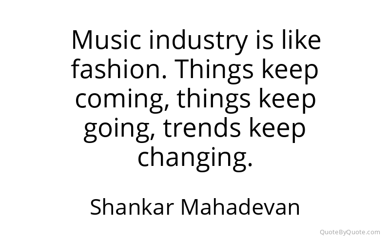 Preview image for this quote by Shankar Mahadevan