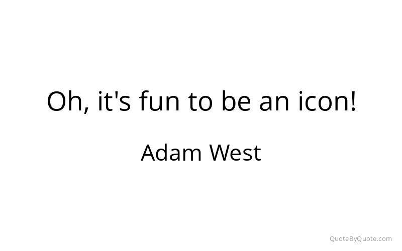 Preview image for this quote by Adam West