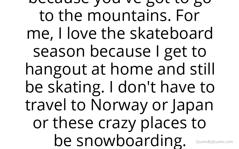 Preview image for this quote by Shaun White