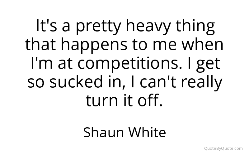 Preview image for this quote by Shaun White