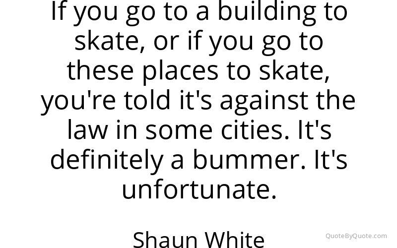 Preview image for this quote by Shaun White
