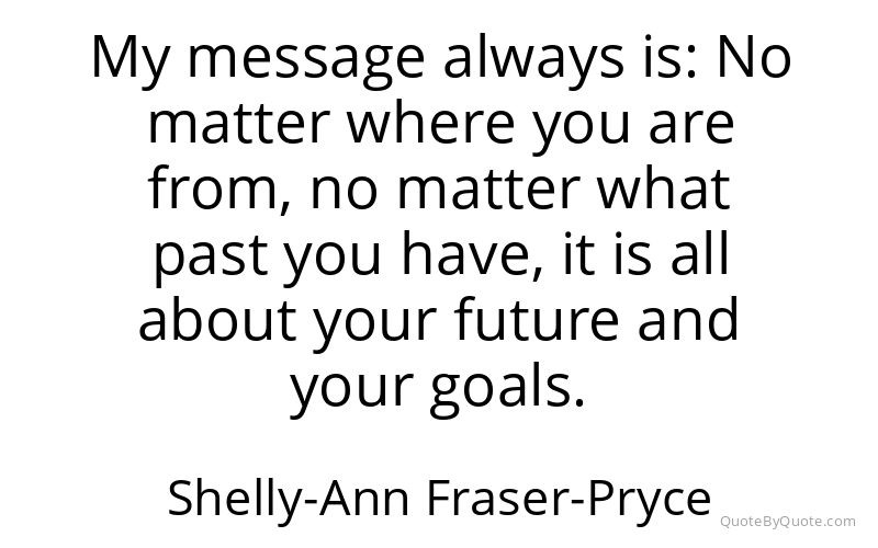 Preview image for this quote by Shelly-Ann Fraser-Pryce
