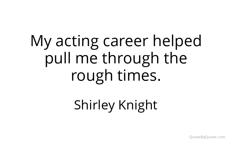Preview image for this quote by Shirley Knight