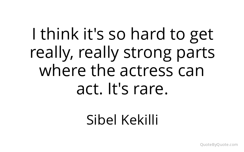 Preview image for this quote by Sibel Kekilli