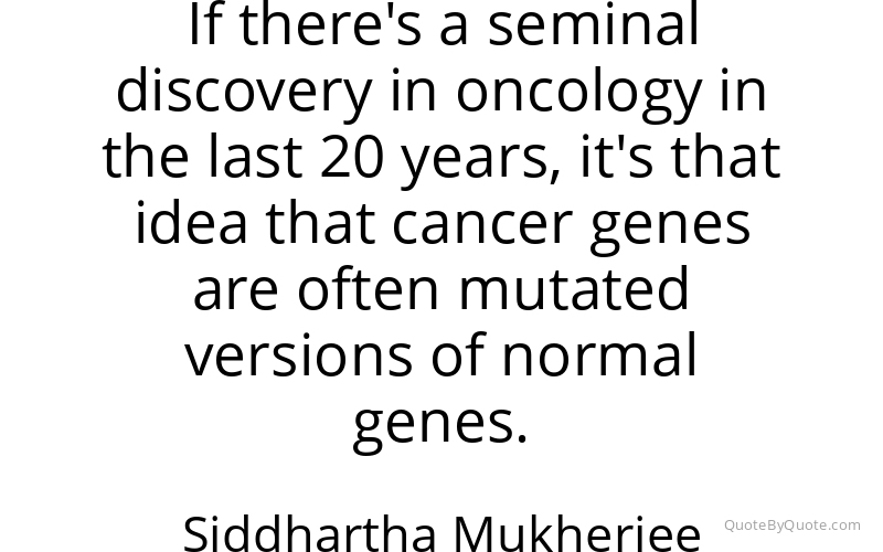 Preview image for this quote by Siddhartha Mukherjee