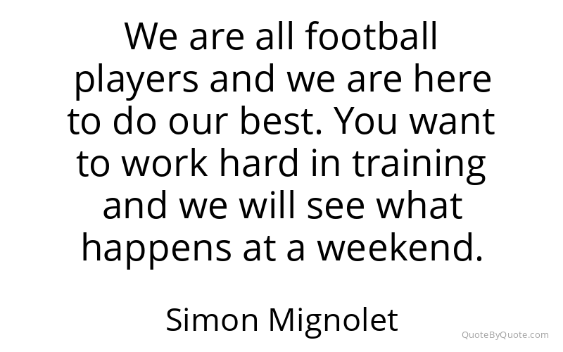 Preview image for this quote by Simon Mignolet