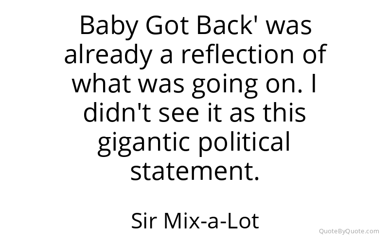 Preview image for this quote by Sir Mix-a-Lot