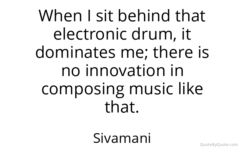 Preview image for this quote by Sivamani