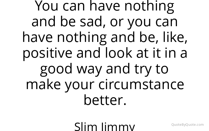 Preview image for this quote by Slim Jimmy