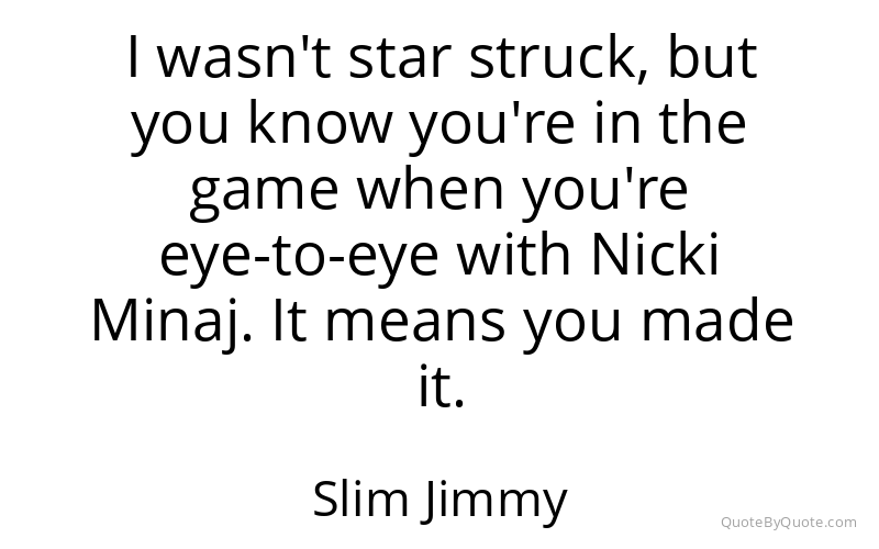 Preview image for this quote by Slim Jimmy