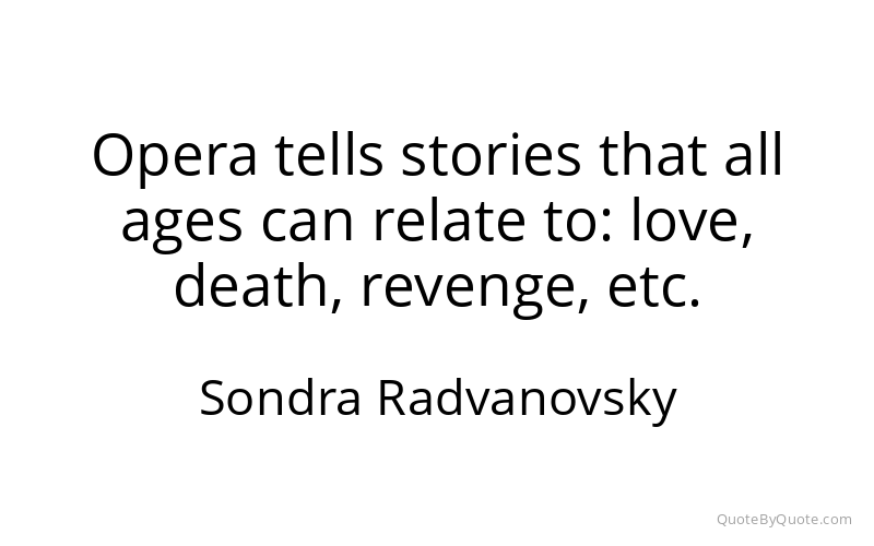 Preview image for this quote by Sondra Radvanovsky