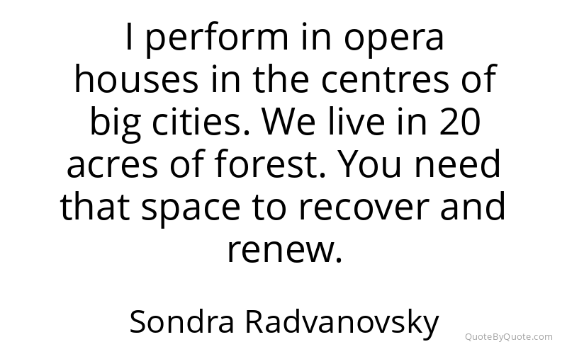 Preview image for this quote by Sondra Radvanovsky