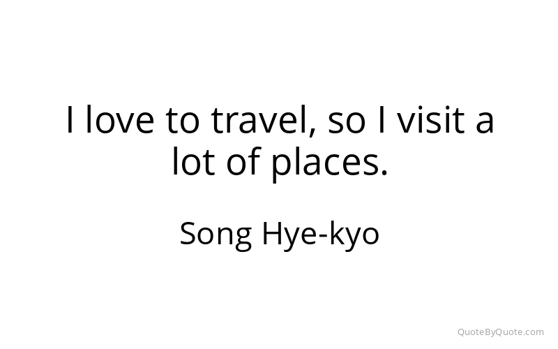 Preview image for this quote by Song Hye-kyo