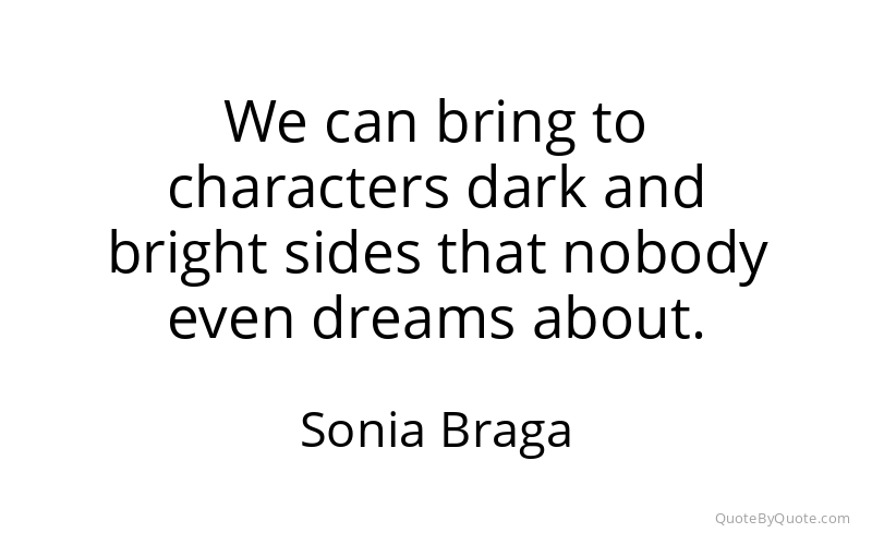 Preview image for this quote by Sonia Braga