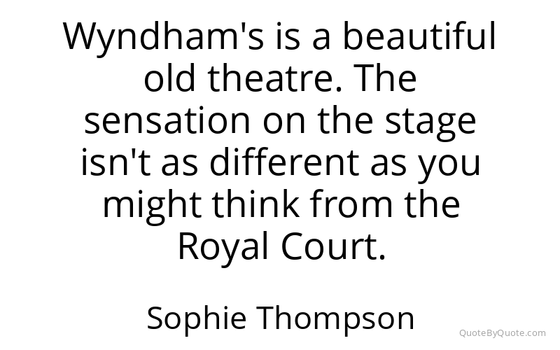 Preview image for this quote by Sophie Thompson