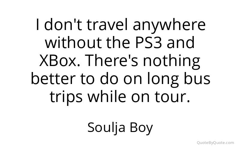 Preview image for this quote by Soulja Boy