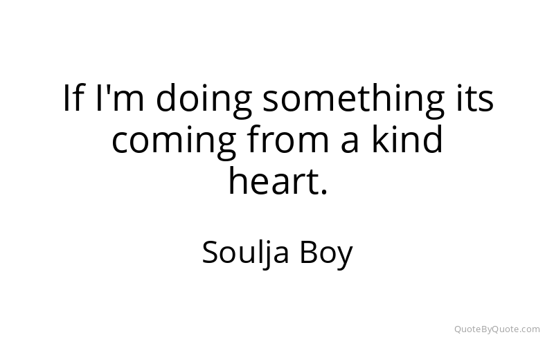 Preview image for this quote by Soulja Boy