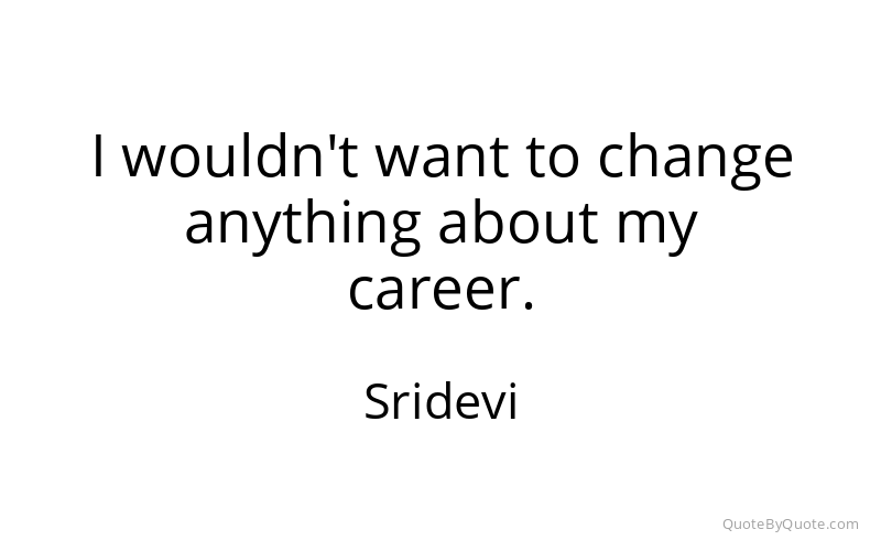 Preview image for this quote by Sridevi