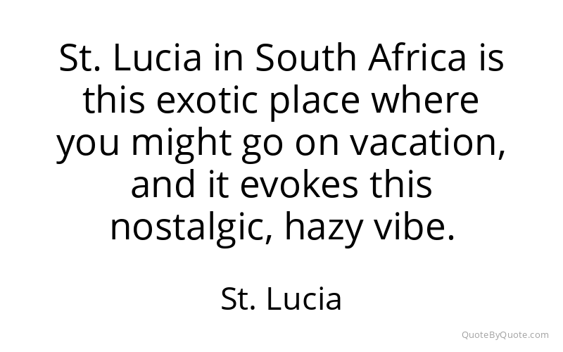 Preview image for this quote by St. Lucia