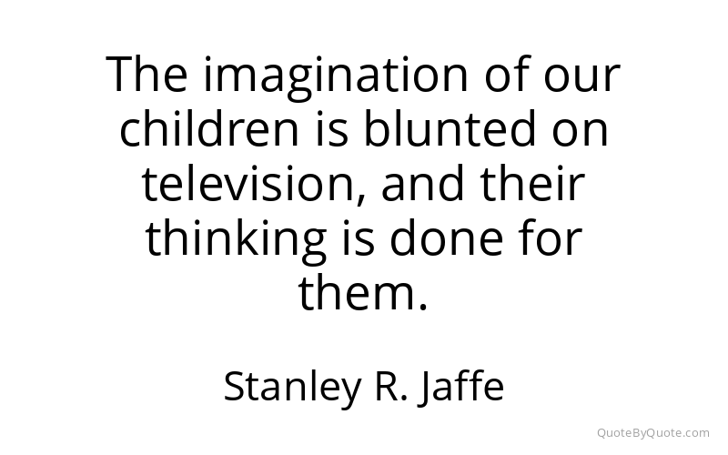Preview image for this quote by Stanley R. Jaffe
