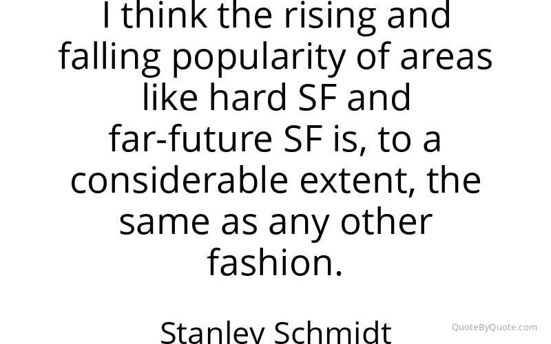 Preview image for this quote by Stanley Schmidt