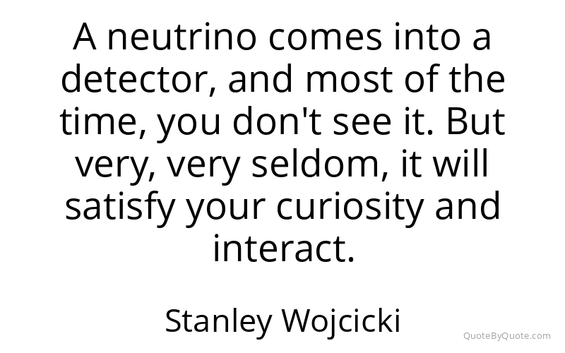 Preview image for this quote by Stanley Wojcicki